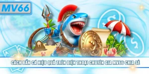cách bắn cá hiệu quả trên điện thoại