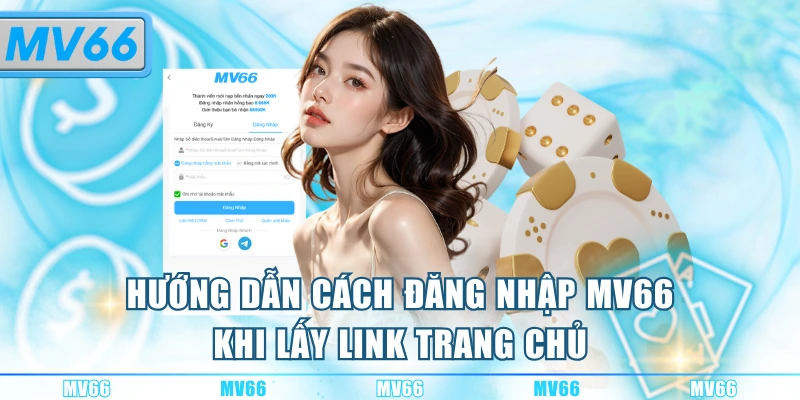 Hướng dẫn cách đăng nhập MV66 khi lấy link trang chủ