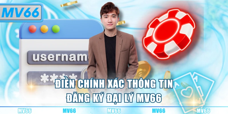 Điền chính xác thông tin đăng ký đại lý MV66