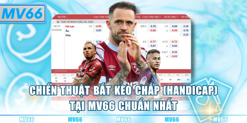 Chiến thuật bắt kèo chấp (Handicap) tại MV66 chuẩn nhất 