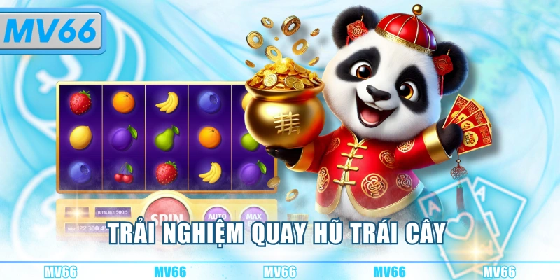Trải nghiệm quay hũ trái cây 